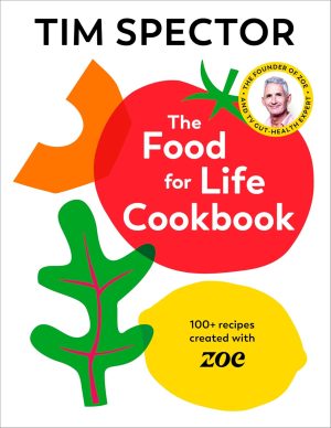 The Food For Life Cookbook by Tim Spector 